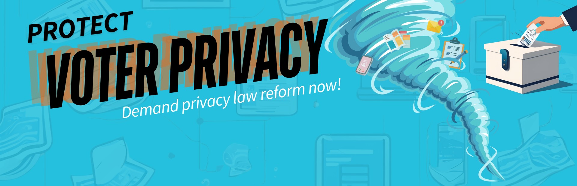 Protect voter privacy: End loopholes now!